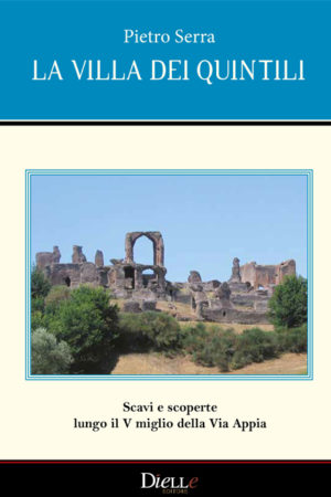 La Villa dei Quintili. Scavi e scoperte lungo il V miglio della Via Appia-0